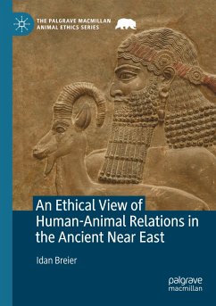 An Ethical View of Human-Animal Relations in the Ancient Near East - Breier, Idan