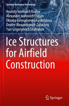 Ice Structures for Airfield Construction - Kozlov, Anatoly Ivanovich;Logvin, Alexander Ivanovich;Feoktistova, Oksana Gennadyevna