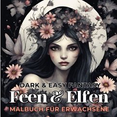 Feen und Elfen Malbuch für Erwachsene Dark & Easy Fantasy Entspannung und Stressabbau Fantasie Ausmalbilder Waldfee für - Kidd, Tarris