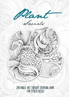 Plant Swirls Zentangle Art Therapy Coloring Book for Stress Relief - Publishing, Monsoon;Grafik, Musterstück