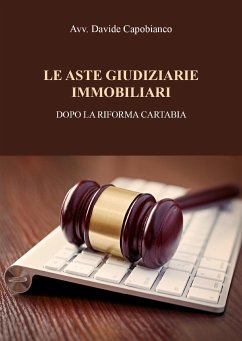 Le aste giudiziarie immobiliari, dopo la riforma Cartabia (eBook, ePUB) - Davide Capobianco, Avv.