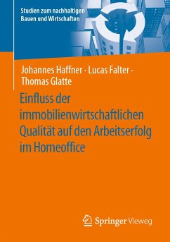 Einfluss der immobilienwirtschaftlichen Qualität auf den Arbeitserfolg im Homeoffice (eBook, PDF) - Haffner, Johannes; Falter, Lucas; Glatte, Thomas