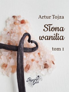 Słona wanilia Tom I (eBook, ePUB) - Tojza, Artur