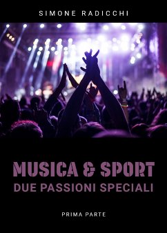 Musica & Sport. Due passioni speciali - Prima parte (eBook, ePUB) - Radicchi, Simone