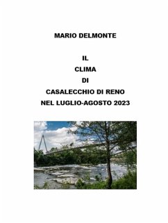Il clima di Casalecchio di reno nel luglio-agosto 2023 (eBook, ePUB) - Delmonte, Mario