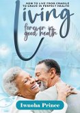 Living forever in sound health. (eBook, ePUB)