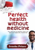 Perfect health without medicine. (eBook, ePUB)