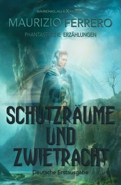 Schutzräume und Zwietracht - Phantastische Erzählungen (eBook, ePUB) - Ferrero, Maurizio