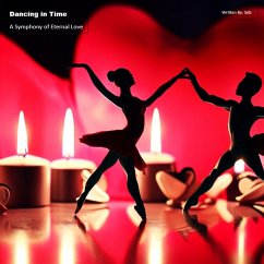 Cover Dancing in Time: A Symphony of Eternal Love (eBook, ePUB)