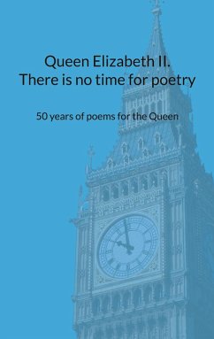 Queen Elizabeth II. There is no time for poetry (eBook, ePUB)