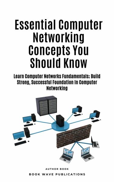 Essential Computer Networking Concepts You Should Know (eBook, ePUB) Essential Computer Networking Concepts You Should Know (eBook, ePUB)