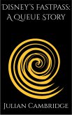 Disney's FastPass: A Queue Story (eBook, ePUB) Disney's FastPass: A Queue Story (eBook, ePUB)