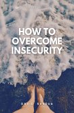 How To Overcome Insecurity (eBook, ePUB)