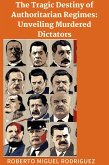 The Tragic Destiny of Authoritarian Regimes: Unveiling Murdered Dictators (eBook, ePUB)