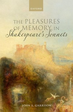 The Pleasures of Memory in Shakespeare's Sonnets (eBook, ePUB) - Garrison, John S.
