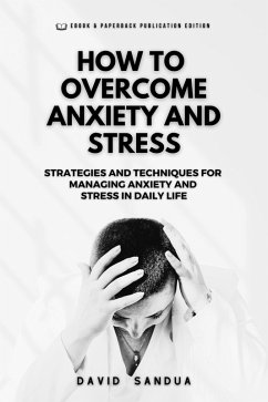 How to Overcome Anxiety And Stress (eBook, ePUB) - Sandua, David