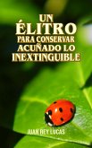 Un élitro para conservar acuñado lo inextinguible (eBook, ePUB) Un élitro para conservar acuñado lo inextinguible (eBook, ePUB)
