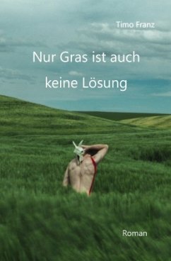 Nur Gras ist auch keine Lösung - Franz, Timo