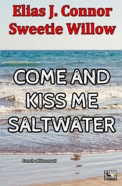 Come and kiss me saltwater (french version) - Connor, Elias J.