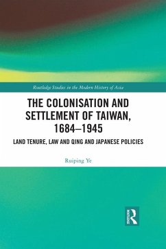 The Colonisation and Settlement of Taiwan, 1684-1945 (eBook, ePUB) - Ye, Ruiping