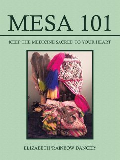 Mesa 101 ~ Keep the Medicine Sacred to your Heart - Elizabeth 'Rainbow Dancer'