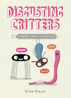 Disgusting Critters: A Creepy Crawly Collection - Gravel, Elise
