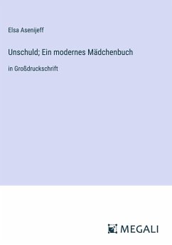 Unschuld; Ein modernes Mädchenbuch - Asenijeff, Elsa