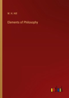Elements of Philosophy - Hill, W. H.