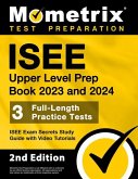 ISEE Upper Level Prep Book 2023 and 2024 - 3 Full-Length Practice Tests, ISEE Exam Secrets Study Guide with Video Tutorials