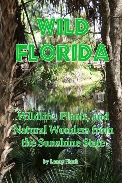 Wild Florida: Wildlife, Plants, and Natural Wonders from the Sunshine State - Flank, Lenny