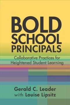 Bold School Principals: Collaborative Practices for Heightened Student Learning - Lipsitz, Louise; Leader, Gerald C.