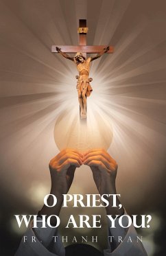 O Priest, Who Are You? - Tran, Fr. Thanh