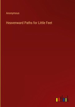 Heavenward Paths for Little Feet - Anonymous