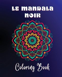Le Mandala Noir Coloring Book: 40 large and easy to color high quality patterns Meditative and relaxing art - Reads, Claire