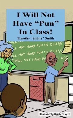 I Will Not Have Pun in Class 2nd Edition - Smith, Timothy Smitty