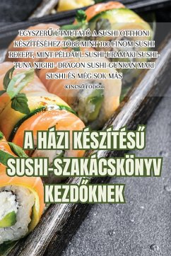 Cover A Házi KészítésŰ Sushi-Szakácskönyv KezdŐknek