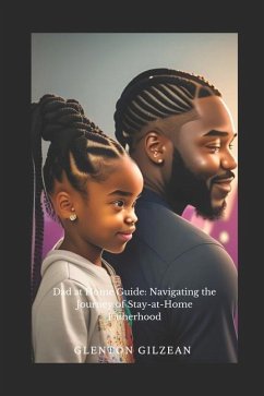 Dad At Home Guide: Navigating the Journey of Stay-at-Home Fatherhood - Gilzean, Glenton