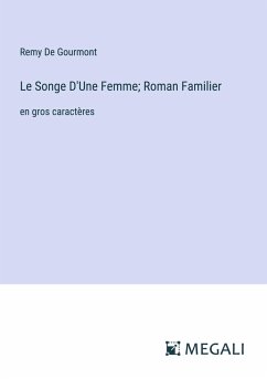 Le Songe D'Une Femme; Roman Familier - De Gourmont, Remy