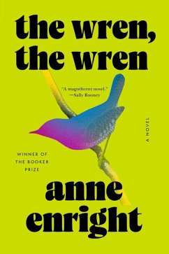 The Wren, the Wren - Enright, Anne