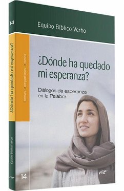 ¿Dónde ha quedado mi esperanza?: Diálogos de esperanza en la Palabra