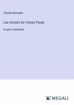 Les Amours Du Temps Passé - Monselet, Charles