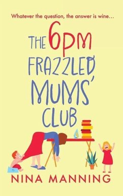 The 6pm Frazzled Mums' Club - Manning, Nina