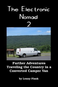 The Electronic Nomad 2: Further Adventures Traveling the Country in a Converted Camper Van - Flank, Lenny