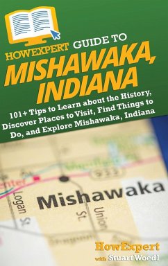 HowExpert Guide to Mishawaka, Indiana - Howexpert; Woedl, Stuart