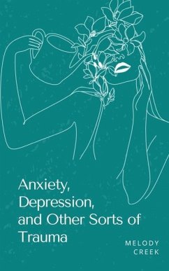 Anxiety, Depression, and Other Sorts of Trauma - Creek, Melody