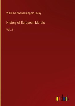 History of European Morals - Hartpole Lecky, William Edward