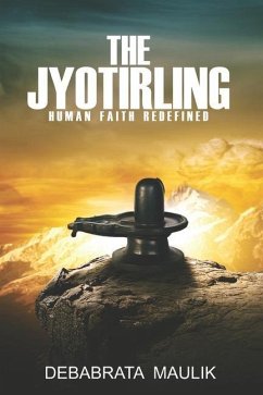 The Jyotirling: Human Faith Redefined - Maulik, Debabrata