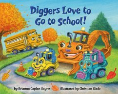 Diggers Love to Go to School! - Sayres, Brianna Caplan