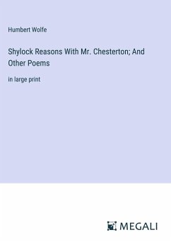 Shylock Reasons With Mr. Chesterton; And Other Poems - Wolfe, Humbert