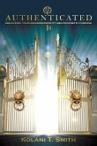 Authenticated: Unlocking Your Kingdom Identity and Prophetic Purpose